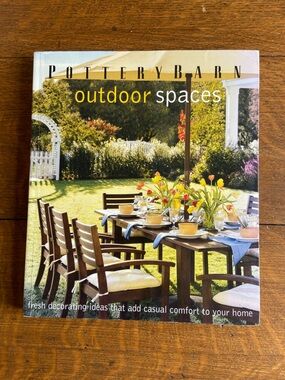 📕🌻2005 Pottery Barn Outdoor Spaces Decorating Ideas Casual Comfort Patio Garden